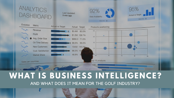 Business Intelligence and the Golf Industry?
